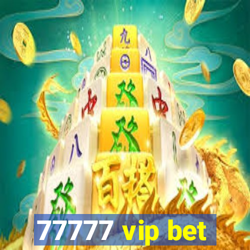 77777 vip bet